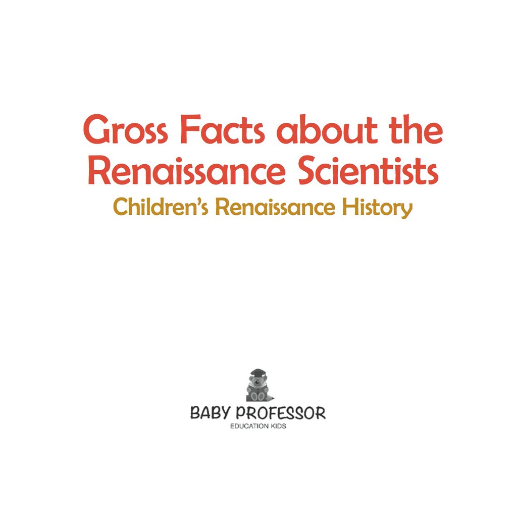 Gross Facts about the Renaissance Scientists | Children’s Renaissance History