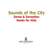 Imagen de portada: Sounds of the City | Sense & Sensation Books for Kids 9781541904477