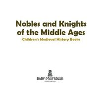 Omslagafbeelding: Nobles and Knights of the Middle Ages-Children's Medieval History Books 9781541904675