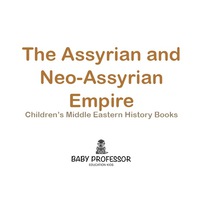 Imagen de portada: The Assyrian and Neo-Assyrian Empire | Children's Middle Eastern History Books 9781541904705