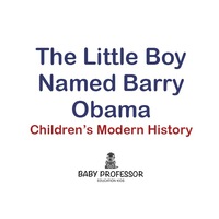 Imagen de portada: The Little Boy Named Barry Obama | Children's Modern History 9781541904729