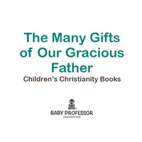 Titelbild: The Many Gifts of Our Gracious Father | Children's Christianity Books 9781541904804
