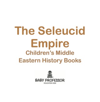 Cover image: The Seleucid Empire | Children's Middle Eastern History Books 9781541904828
