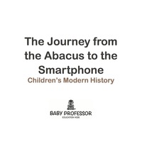 Omslagafbeelding: The Journey from the Abacus to the Smartphone | Children's Modern History 9781541904842