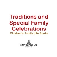 表紙画像: Traditions and Special Family Celebrations- Children's Family Life Books 9781541904873