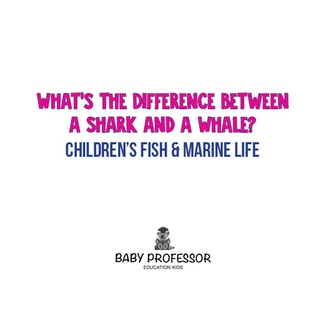 Imagen de portada: What's the Difference Between a Shark and a Whale? | Children's Fish & Marine Life 9781541904927