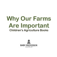 表紙画像: Why Our Farms Are Important - Children's Agriculture Books 9781541904958