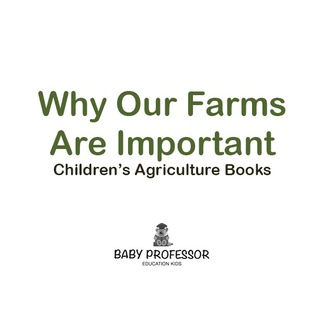 Cover image: Why Our Farms Are Important - Children's Agriculture Books 9781541904958