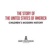 صورة الغلاف: The Story of the United States of America | Children's Modern History 9781541904996