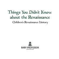 Imagen de portada: Things You Didn't Know about the Renaissance | Children's Renaissance History 9781541905085