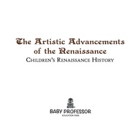 Omslagafbeelding: The Artistic Advancements of the Renaissance | Children's Renaissance History 9781541905139