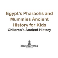 صورة الغلاف: Egypt's Pharaohs and Mummies Ancient History for Kids | Children's Ancient History 9781541905160