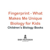 Titelbild: Fingerprint - What Makes Me Unique : Biology for Kids | Children's Biology Books 9781541905184
