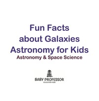 表紙画像: Fun Facts about Galaxies Astronomy for Kids | Astronomy & Space Science 9781541905191