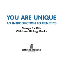 صورة الغلاف: You Are Unique : An Introduction to Genetics - Biology for Kids | Children's Biology Books 9781541905337