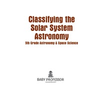 Imagen de portada: Classifying the Solar System Astronomy 5th Grade | Astronomy & Space Science 9781541905450