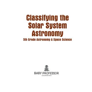 Cover image: Classifying the Solar System Astronomy 5th Grade | Astronomy & Space Science 9781541905450