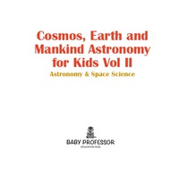 表紙画像: Cosmos, Earth and Mankind Astronomy for Kids Vol II | Astronomy & Space Science 9781541905481