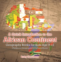 صورة الغلاف: A Quick Introduction to the African Continent - Geography Books for Kids Age 9-12 | Children's Geography & Culture Books 9781541910492