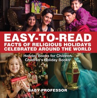 Omslagafbeelding: Easy-to-Read Facts of Religious Holidays Celebrated Around the World - Holiday Books for Children | Children's Holiday Books 9781541910539