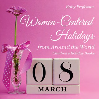Omslagafbeelding: Women-Centered Holidays from Around the World | Children's Holiday Books 9781541910560