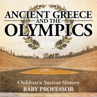 Omslagafbeelding: Ancient Greece and The Olympics | Children's Ancient History 9781541911215