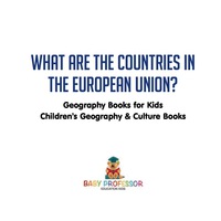 Omslagafbeelding: What are the Countries in the European Union? Geography Books for Kids | Children's Geography & Culture Books 9781541911291
