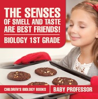 Imagen de portada: The Senses of Smell and Taste Are Best Friends! - Biology 1st Grade | Children's Biology Books 9781541911468