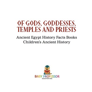 Cover image: Of Gods, Goddesses, Temples and Priests - Ancient Egypt History Facts Books | Children's Ancient History 9781541911550
