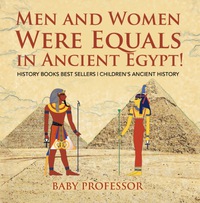 صورة الغلاف: Men and Women Were Equals in Ancient Egypt! History Books Best Sellers | Children's Ancient History 9781541911574