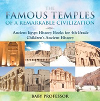 表紙画像: The Famous Temples of a Remarkable Civilization - Ancient Egypt History Books for 4th Grade | Children's Ancient History 9781541911680