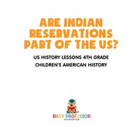 Omslagafbeelding: Are Indian Reservations Part of the US? US History Lessons 4th Grade | Children's American History 9781541911802