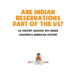 Cover image: Are Indian Reservations Part of the US? US History Lessons 4th Grade | Children's American History 9781541911802