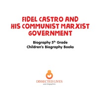 Imagen de portada: Fidel Castro and His Communist Marxist Government - Biography 5th Grade | Children's Biography Books 9781541911895