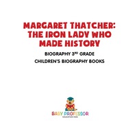 Imagen de portada: Margaret Thatcher : The Iron Lady Who Made History - Biography 3rd Grade | Children's Biography Books 9781541911956