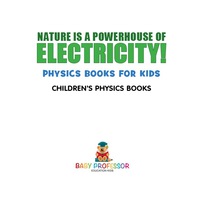 表紙画像: Nature is a Powerhouse of Electricity! Physics Books for Kids | Children's Physics Books 9781541911994