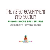 Titelbild: The Aztec Government and Society - History Books Best Sellers | Children's History Books 9781541912076
