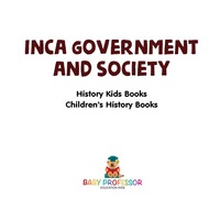 صورة الغلاف: Inca Government and Society - History Kids Books | Children's History Books 9781541912175