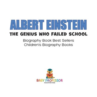 Cover image: Albert Einstein : The Genius Who Failed School - Biography Book Best Sellers | Children's Biography Books 9781541912380