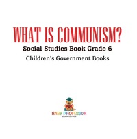 صورة الغلاف: What is Communism? Social Studies Book Grade 6 | Children's Government Books 9781541912618
