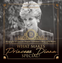 Omslagafbeelding: What Makes Princess Diana Special? Biography of Famous People | Children's Biography Books 9781541912663