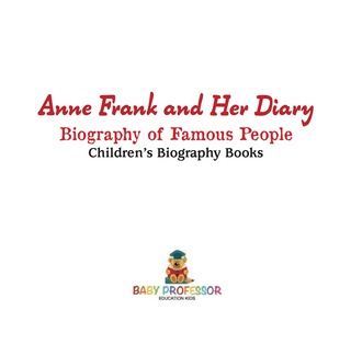 Imagen de portada: Anne Frank and Her Diary - Biography of Famous People | Children's Biography Books 9781541912670