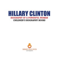 表紙画像: Hillary Clinton : Biography of a Powerful Woman | Children's Biography Books 9781541912687