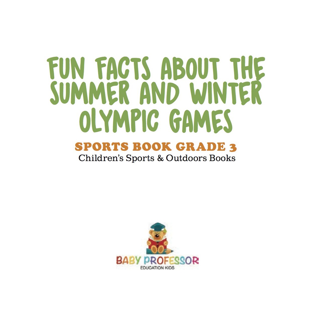 Fun Facts about the Summer and Winter Olympic Games – Sports Book Grade 3 | Children’s Sports & Outdoors Books