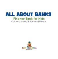 Cover image: All about Banks - Finance Bank for Kids | Children's Money & Saving Reference 9781541912823