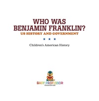 表紙画像: Who Was Benjamin Franklin? US History and Government | Children's American History 9781541912878