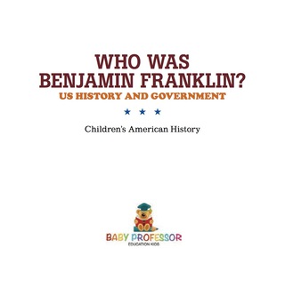 Titelbild: Who Was Benjamin Franklin? US History and Government | Children's American History 9781541912878
