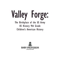 صورة الغلاف: Valley Forge : The Birthplace of the US Army - US History 9th Grade | Children's American History 9781541912915