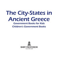 Omslagafbeelding: The City-States in Ancient Greece - Government Books for Kids | Children's Government Books 9781541913035