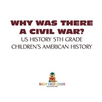 Imagen de portada: Why Was There A Civil War? US History 5th Grade | Children's American History 9781541913356